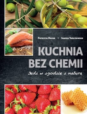 Kuchnia bez chemii Jedz w zgodzie z naturą