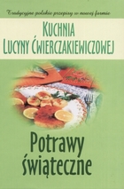 Kuchnia Lucyny Ćwierczakiewiczowej. Potrawy Świąteczne