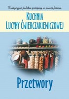 Kuchnia Lucyny Ćwierczakiewiczowej. Przetwory - mobi, epub