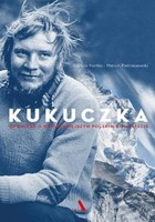 Kukuczka - Audiobook mp3 Opowieść o najsłynniejszym polskim himalaiście