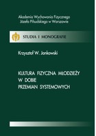 Kultura fizyczna młodzieży w dobie przemian systemowych - pdf