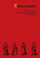 Kultura książki w zakonach męskich Wielkiego Księstwa Litewskiego XV-XVIII wieku - pdf