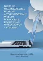 Kultura organizacyjna uczelni a wykorzystanie Web 2.0 w procesie komunikacji wykładowcy studenci - pdf