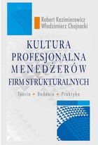 Kultura profesjonalna menedżerów firm strukturalnych - pdf Teoria, badania, praktyka