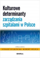 Kulturowe determinanty zarządzania szpitalami w Polsce - pdf