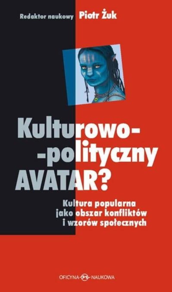 Kulturowo-polityczny Avatar Kultura popularna jako obszar konfliktów i wzorów społecznych