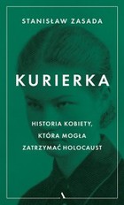 Kurierka. Historia kobiety, która mogła zatrzymać Holocaust - mobi, epub