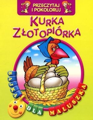 Kurka Złotopiórka. Bajka dla maluszka Przeczytaj i pokoloruj