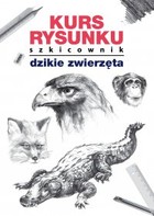 Kurs rysunku. Szkicownik. Dzikie zwierzęta - pdf