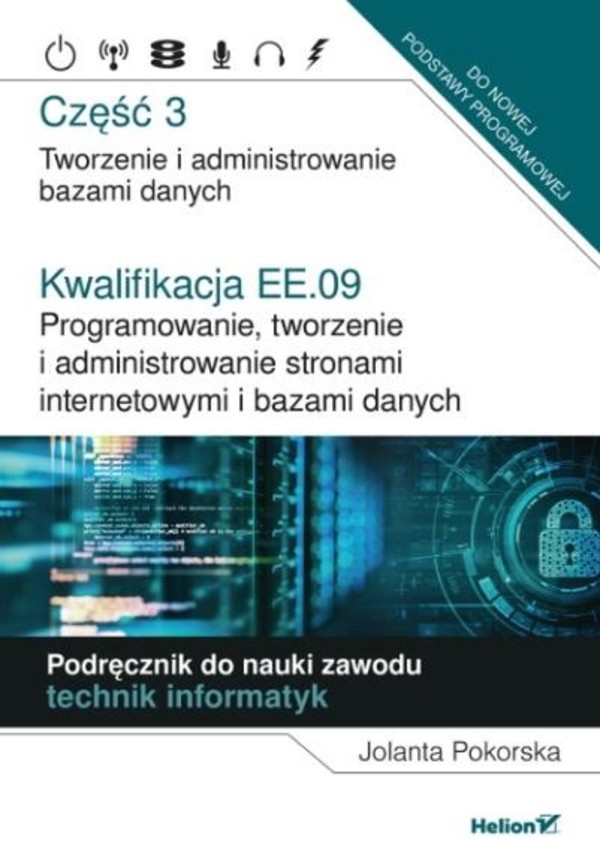 Kwalifikacja EE.09. Część 3. Programowanie, tworzenie i administrowanie stronami internetowymi i bazami danych