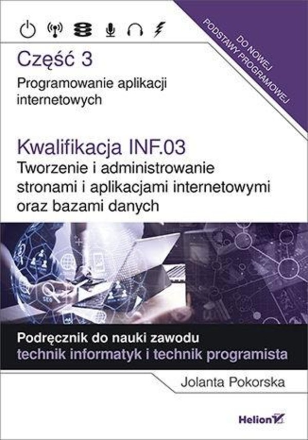 Kwalifikacja INF.03. Programowanie aplikacji internetowych. Część 3. Podręcznik