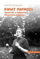 Kwiat paproci - mobi, epub, pdf Opowieść o Barbarze Piaseckiej-Johnson