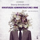 Kwiatuszki administracyjne i inne - Audiobook mp3