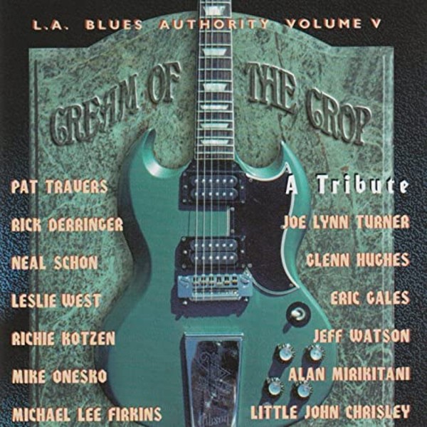 Cream Of The Crop (A Tribute) (L.A. Blues Authority Volume V)