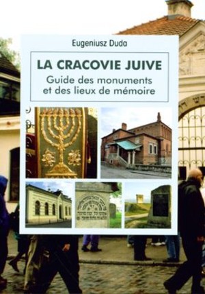 La Cracovie Juive Guide des monuments, et lieux de memoire