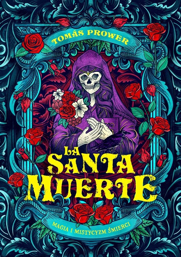 La Santa Muerte Magia i mistycyzm śmierci