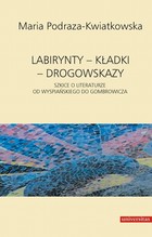 Labirynty kładki drogowskazy - pdf Szkice o literaturze od Wyspiańskiego do Gombrowicza