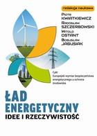 Ład energetyczny. Idee i rzeczywistość - pdf