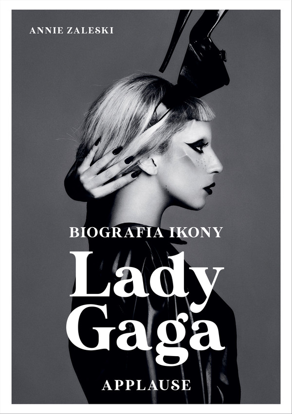 Lady Gaga Applause. Biografia ikony