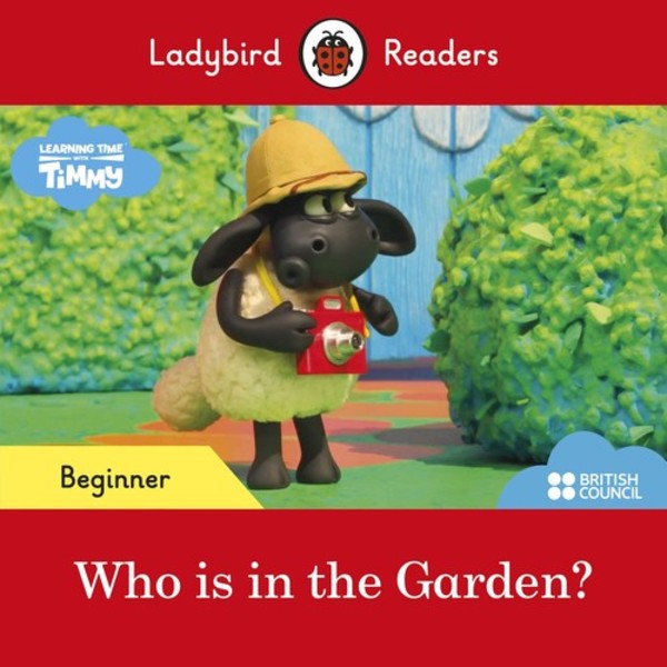 Who is in the Garden? Ladybird Readers Beginner Level Timmy Time
