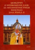 Modlitwa o wyproszenie łask za wstawiennictwem świętego Jana Pawła II