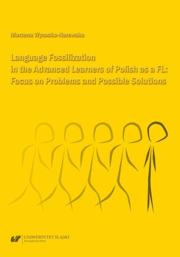 Language Fossilization in the Advanced Learners of Polish as a FL: Focus on Problems and Possible Solutions - pdf