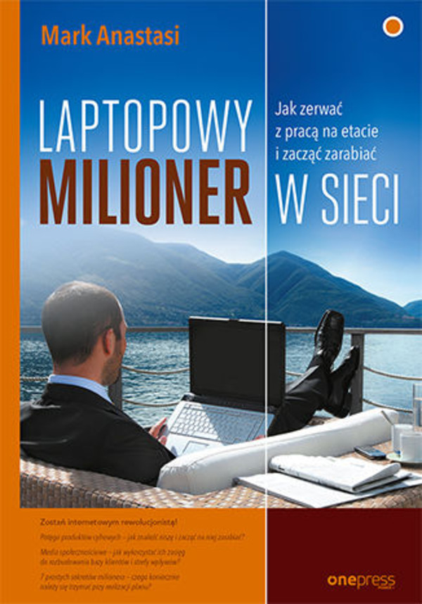 Laptopowy Milioner. Jak zerwać z pracą na etacie i zacząć zarabiać w sieci - mobi, epub, pdf