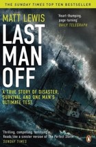 Last Man off : A True Story of Disaster, Survival and One Mans Ultimate Test