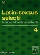 Latini textus selecti 4. Brevique adnotatione instructi