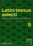 Latini textus selecti 5. Brevique adnotatione instructi