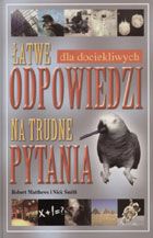 ŁATWE ODPOWIEDZI NA TRUDNE PYTANIA DLA DOCIEKLIWYCH