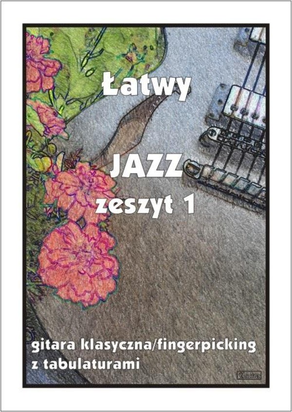 Łatwy Jazz gitara klasyczna/fingerpicking ztabulaturami Łatwy Jazz zeszyt 1