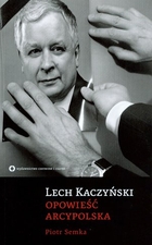 Lech Kaczyński Opowieść arcypolska