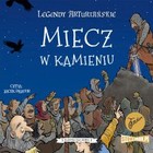 Miecz w kamieniu - Audiobook mp3 Legendy arturiańskie Tom 3