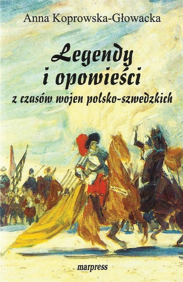 Legendy i opowieści z czasów wojen polsko-szwedzkcih