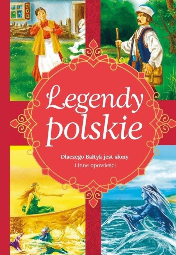 Legendy polskie. Dlaczego Bałtyk jest słony i inne opowieści