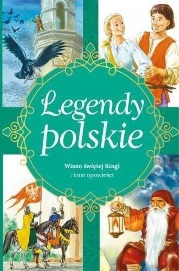 Legendy polskie. Wiano świętej Kingi i inne opowieści