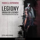 Legiony - Audiobook mp3 Droga do legendy Przed wyruszeniem w pole 1906-1914