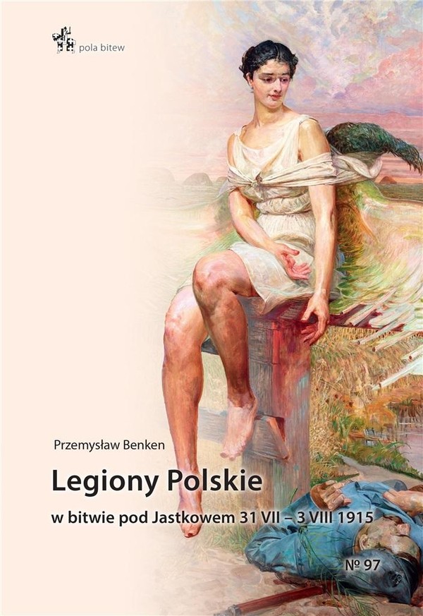Legiony Polskie w bitwie pod Jastkowem 31.VII&#8211;3.VIII.1915