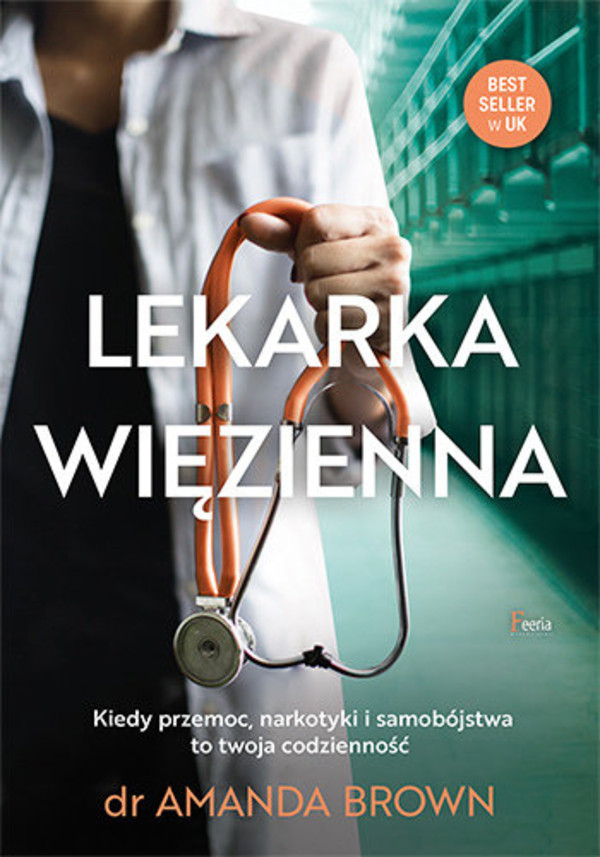 Lekarka więzienna Kiedy przemoc, narkotyki i samobójstwa to twoja codzienność