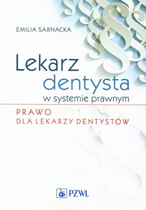 Lekarz dentysta w systemie prawnym. Prawo dla lekarzy dentystów