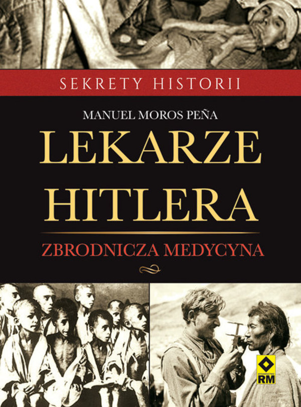 Lekarze Hitlera. Zbrodnicza medycyna Sekrety historii