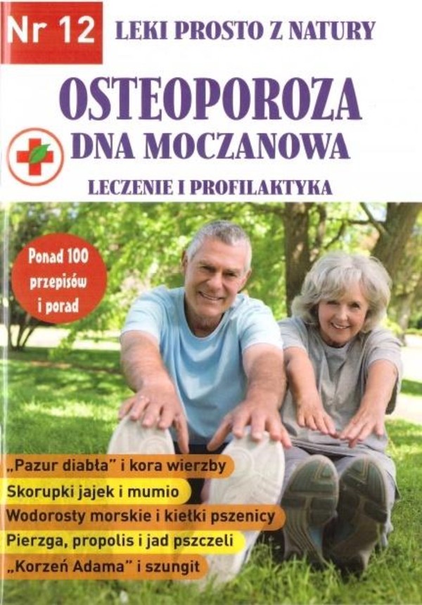 Osteoporoza, dna moczanowa. Leczenie i profilaktyka Leki prosto z natury Nr 12