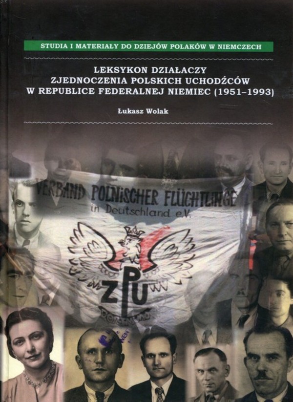 Leksykon działaczy Zjednoczenia Polskich Uchodźców w Republice Federalnej Niemiec (1951-1993)