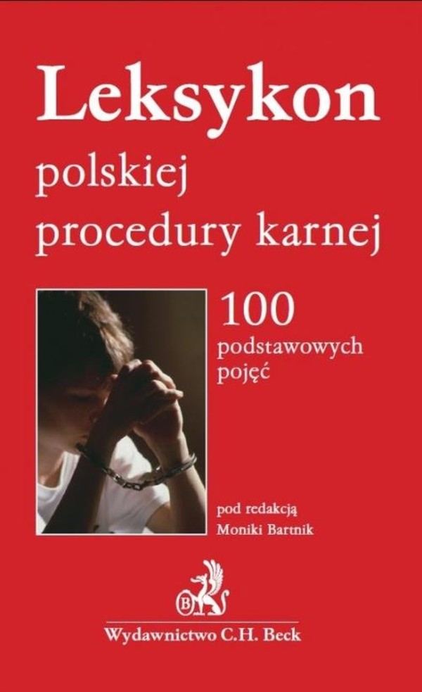 Leksykon polskiej procedury karnej 100 podstawowych pojęć