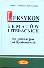 LEKSYKON TEMATÓW LITERACKICH DLA GIMNAZJÓW I SZKÓŁ PODSTAWOWYCH