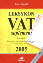 Leksykon VATsuplement do wydania I. Szczegółowe omówienie nowelizacji ustawy obowiązującej od 1 czerwca 2005