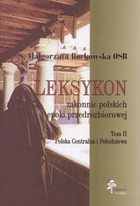Leksykon zakonnic polskich epoki przedrozbiorowej t.2. Polska Centralna i Południowa