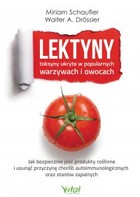 Lektyny - toksyny ukryte w popularnych warzywach i owocach - mobi, epub, pdf Jak bezpiecznie jeść produkty roślinne i usunąć przyczynę chorób autoimmunologicznych oraz stanów zapalnych