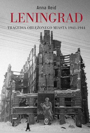 LENINGRAD Tragedia Oblężonego Miasta 1941-44